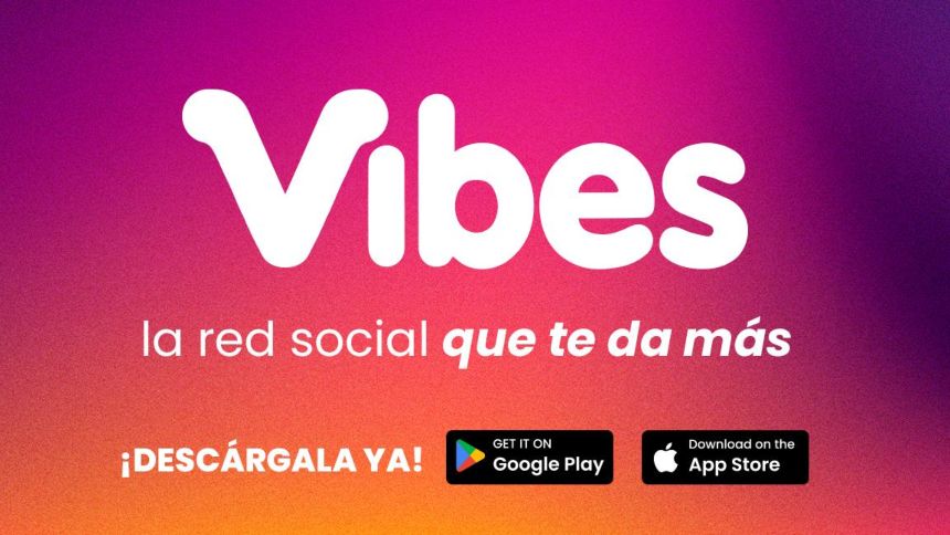 VIBES LLEGA PARA CAMBIAR TU VIBRA: La red social que te da más